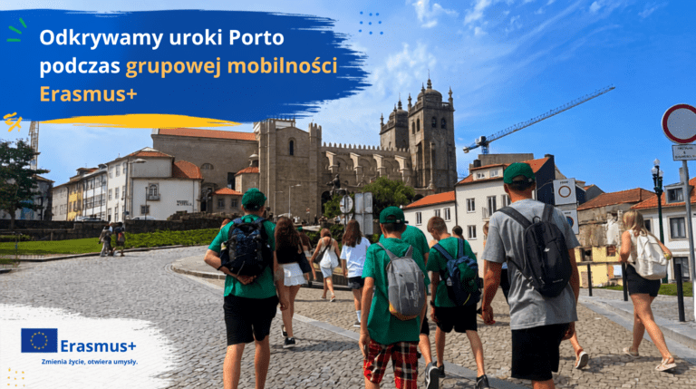 Odkrywamy uroki Porto podczas grupowej mobilności Erasmus+